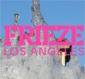 Frieze Art Fair, Los &Aacute;ngeles es una nueva cita con el arte contempor&aacute;neo 2019